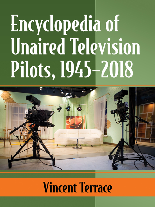 Title details for Encyclopedia of Unaired Television Pilots, 1945-2018 by Vincent Terrace - Available